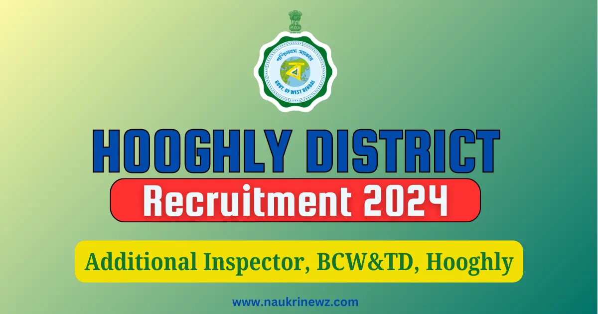 Additional Inspector, BCW&TD, Hooghly Recruitment 2024 Featured Image